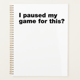 Ik heb m'n spelletje hier voor gepauzeerd? planner