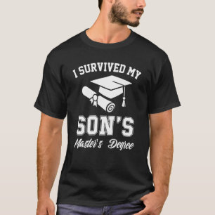 ik heb m'n zoons afstuderen overleefd . t-shirt