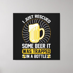 Ik heb net bier gered Het zat vast Canvas Afdruk