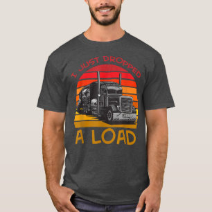 Ik heb net een Design voor vrachtwagenchauffeur la T-shirt