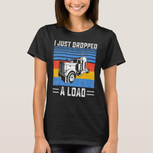 Ik heb net een vrachtwagenchauffeur laten vallen. t-shirt