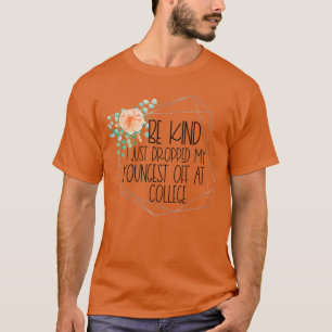 Ik heb net mijn jongste afgezet bij College Drop O T-shirt