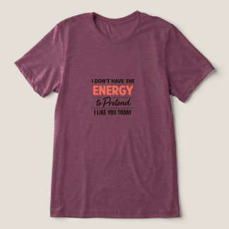 Ik heb niet de energie om te doen alsof Tri-Blend shirt