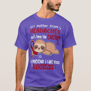 Ik heb niet de energie om van hoofdpijn te lijden t-shirt