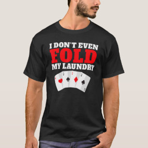 Ik heb niet eens Folg mijn Wasserette Spelen Kaart T-shirt