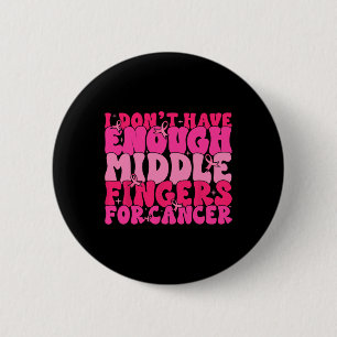 Ik heb niet genoeg middelvingers voor borstkanker ronde button 5,7 cm