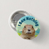 Ik heb niets gezien op Groundhog Day Ronde Button 3,2 Cm (Voorkant /achterkant)
