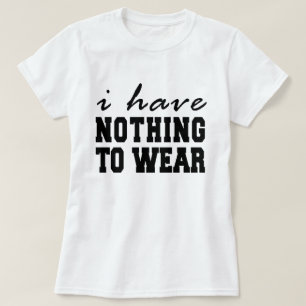 Ik heb niets om T-Shirt Tumblr te Draag