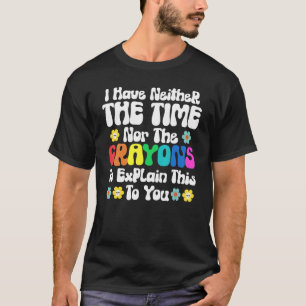 Ik heb noch de tijd noch de manschappen om dit uit t-shirt