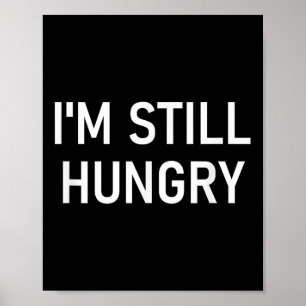 Ik heb nog steeds honger, grappig, grappen, sarcas poster