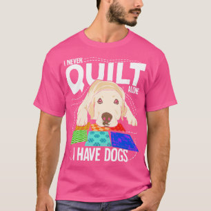 Ik heb nooit alleen honden. t-shirt