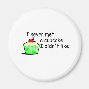 Ik heb nooit een Cupcake ontmoet die ik niet leuk  Magneet