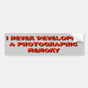 Ik heb nooit een fotografisch geheugen ontwikkeld bumpersticker