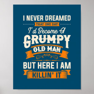 Ik heb nooit gedacht dat ik een onnozel oud Man zo Poster