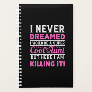 Ik heb nooit gedacht dat ik een supercool tante zo planner