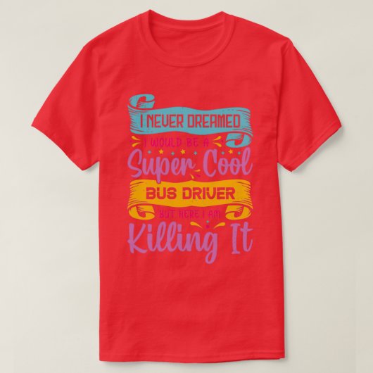 Ik heb nooit gedroomd dat ik een supercoole buscha t-shirt (Design voorkant)