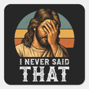 Ik heb nooit gezegd dat Jezus Christelijk grappig  Vierkante Sticker