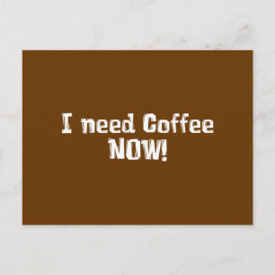 Ik heb NU koffie nodig. Giften Briefkaart