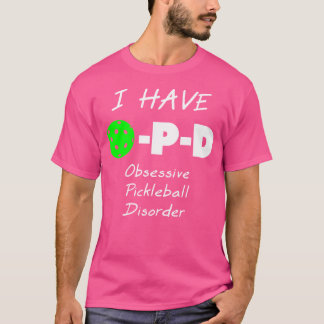 Ik heb O-P-D Obsessieve Pickleballstoornis T-shirt