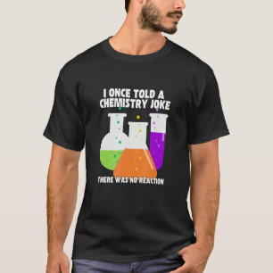 Ik heb ooit een scheikunde Joke Meme Chemist Humor T-shirt