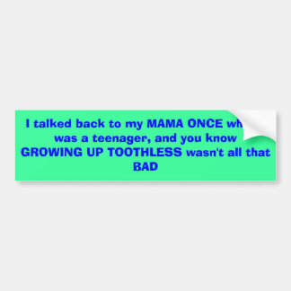 Ik heb ooit met mijn MAMA gesproken toen ik een ti Bumpersticker