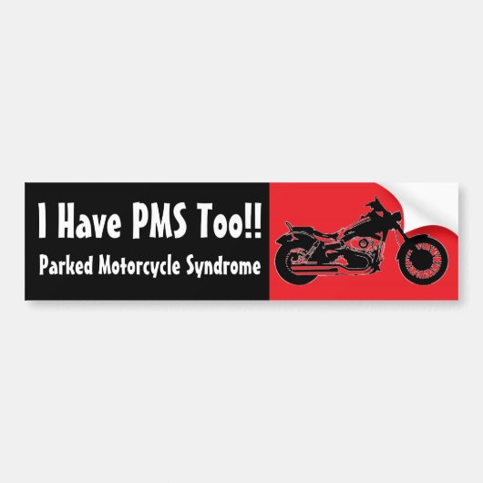 Ik heb ook PMS!!, geparkeerd motorfietssyndroom Bumpersticker (Voorkant)