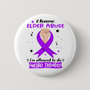 Ik heb ouderenmishandeling, ik mag rare dingen doe ronde button 5,7 cm