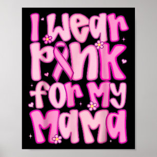 Ik heb Pink Draag voor mijn Mama borstkanker bewus Poster