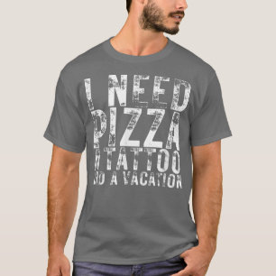 Ik heb Pizza een Tattoo en een Vacation Pizza Love T-shirt