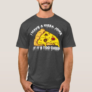 Ik heb Pizza Joke, maar zijn te Cheesyjokes 1020 T-shirt