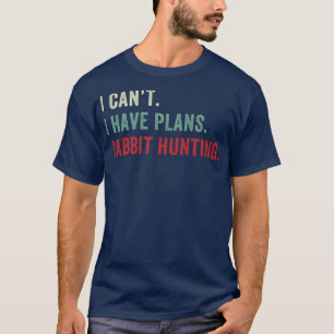 Ik heb plannen Konijnenjacht Grappige Konijnenjage T-shirt