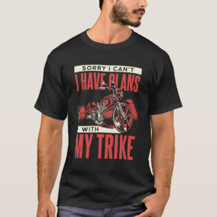 Ik heb plannen met mijn Trike Tricycle Motorcycle  T-shirt