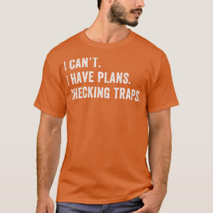 Ik heb plannen om de jacht op valstrikken te contr t-shirt