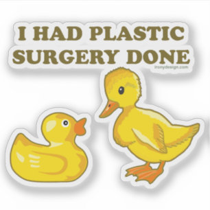 Ik heb plastische chirurgie gedaan grappige eend c sticker