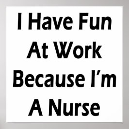 Ik heb plezier op het werk omdat ik een verpleegst poster