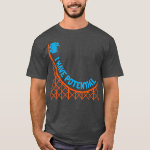 Ik heb potentiële energie T Physics Nerd Gift T-shirt