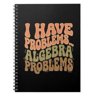 Ik Heb Problemen Algebra Problemen Wiskunde Leraar Notitieboek