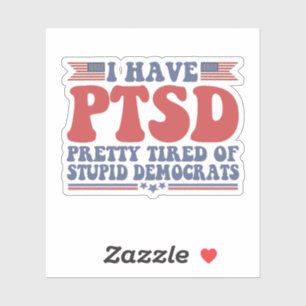 Ik heb PTSD Heel moe van Democraten Grappig Cadeau Sticker