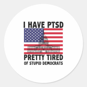 Ik heb PTSS  genoeg van domme Democraten geschenk Ronde Sticker