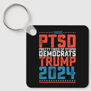 Ik heb PTSS, Pretty moe van Democraten Trump 2024 Sleutelhanger