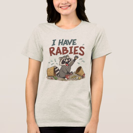 Ik heb rabiës wasbeer Humor Tri-Blend Shirt (Voorkant)