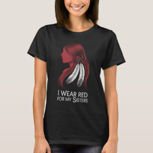Ik heb rood Draag voor mijn zussen T-shirt MMIW-