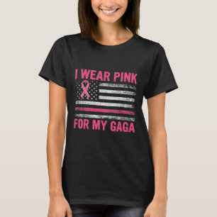Ik heb roze Draag voor mijn Gaga Breast Cancer Awa T-shirt