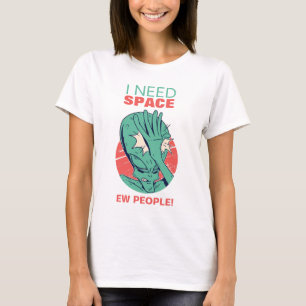 Ik heb ruimte nodig Funny Alien Face Palming Ew Me T-shirt