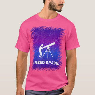 Ik heb ruimte-Shirt nodig voor Astronomy Geek T-shirt