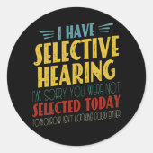 Ik heb selectief gehoor grappige antisociale grap ronde sticker (Voorkant)