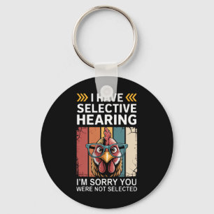 Ik Heb Selectief Gehoor Je Bent Niet Geselecteerd  Sleutelhanger