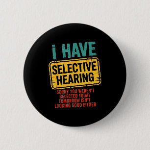 Ik Heb Selectief Gehoor Je Bent Vandaag Niet Gesel Ronde Button 5,7 Cm