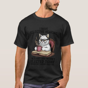 Ik heb Selectief Gehoor Kat Koffie Humor voor Kat T-shirt