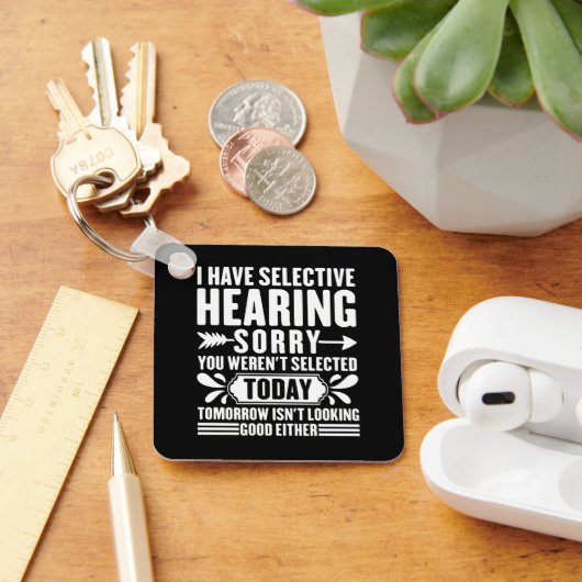 Ik heb selectief horen sorry dat je sarcastisch wa sleutelhanger (Bureau)